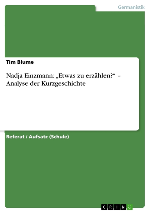 Nadja Einzmann: „Etwas zu erzählen?“ – Analyse der Kurzgeschichte - Tim Blume