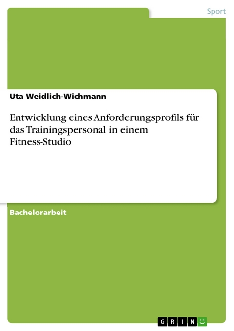 Entwicklung eines Anforderungsprofils für das Trainingspersonal in einem Fitness-Studio - Uta Weidlich-Wichmann