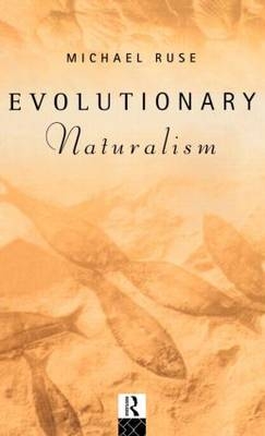 Evolutionary Naturalism -  Michael Ruse