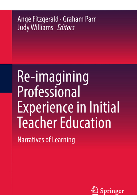 Re-imagining Professional Experience in Initial Teacher Education - 