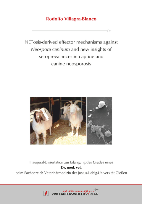 NETosis-derived effector mechanisms against Neospora caninum and new insights of seroprevalances in caprine and canine neosporosis - Rodolfo Villagra-Blanco