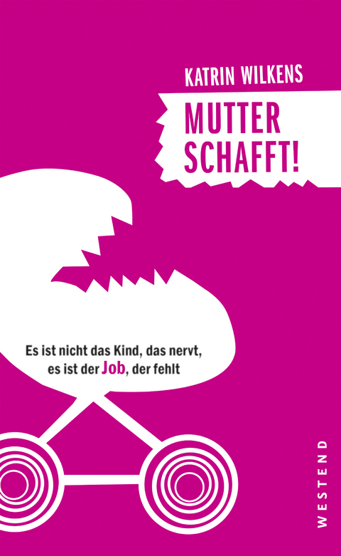 Mutter schafft! - Katrin Wilkens