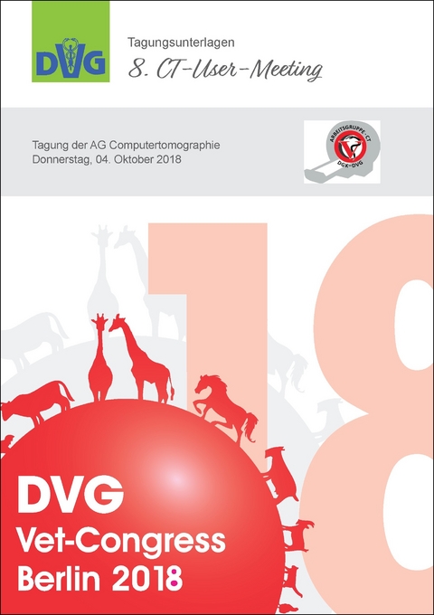 DVG Vet-Congress Berlin 2018 Tagungsunterlagen 8. CT-User-Meeting