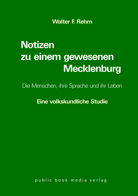 Notizen zu einem gewesenen Mecklenburg. - Walter F. Rehm