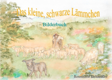 Das kleine, schwarze Lämmchen - Rosemarie Eichmüller