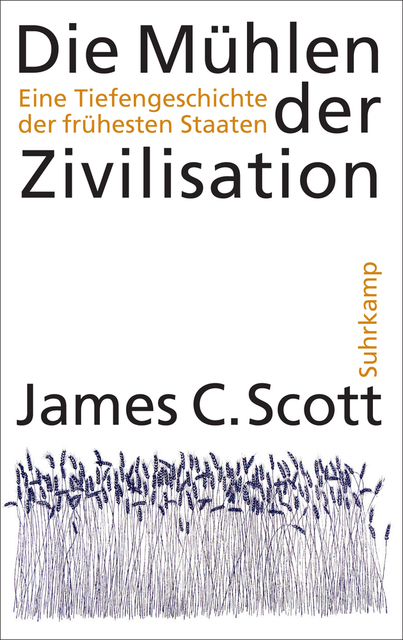 Die Mühlen der Zivilisation - James C. Scott