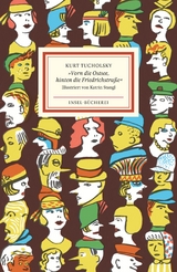 »Vorn die Ostsee, hinten die Friedrichstraße« - Kurt Tucholsky