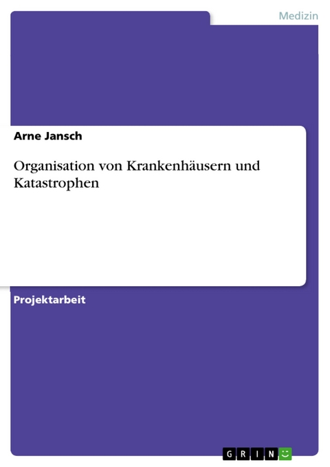 Organisation von Krankenhäusern und Katastrophen - Arne Jansch