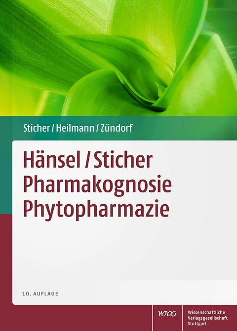 Hänsel/Sticher Pharmakognosie Phytopharmazie - Otto Sticher, Jörg Heilmann, Ilse Zündorf