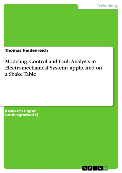 Modeling, Control and Fault Analysis in Electromechanical Systems applicated on a Shake Table - Thomas Heidenreich