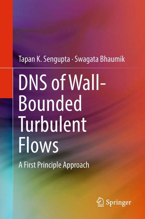 DNS of Wall-Bounded Turbulent Flows - Tapan K. Sengupta, Swagata Bhaumik