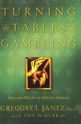 Turning the Tables on Gambling -  Dr. Gregory L. Jantz