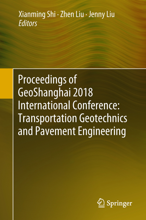 Proceedings of GeoShanghai 2018 International Conference: Transportation Geotechnics and Pavement Engineering - 