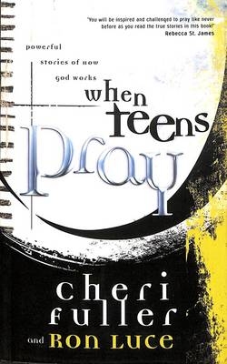 When Teens Pray -  Cheri Fuller,  Ron Luce