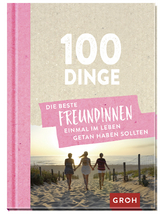 100 Dinge, die beste Freundinnen einmal im Leben getan haben sollten - 