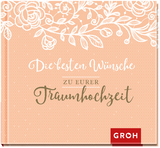 Die besten Wünsche zu eurer Traumhochzeit -  GROH Verlag