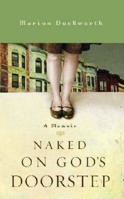 Naked on God's Doorstep -  Marion Duckworth