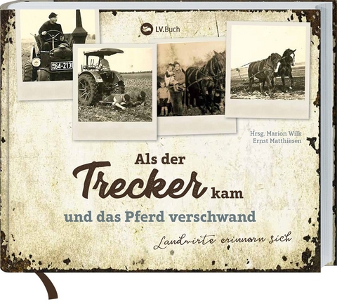 Als der Trecker kam und das Pferd verschwand -  Marion Wilk und Ernst Matthiesen