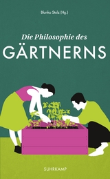 Die Philosophie des Gärtnerns - 