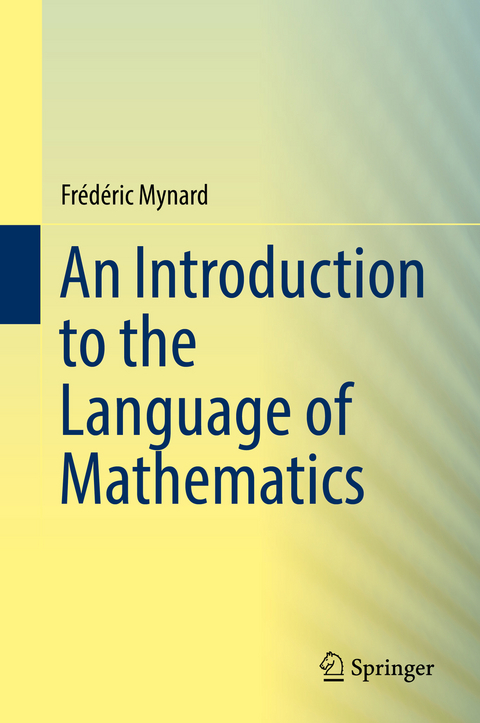 An Introduction to the Language of Mathematics - Frédéric Mynard