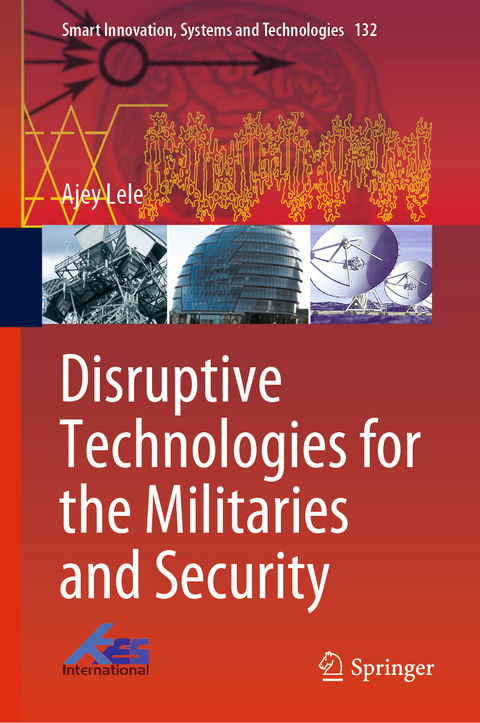 Disruptive Technologies for the Militaries and Security - Ajey Lele