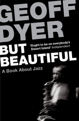 But Beautiful -  GEOFF DYER