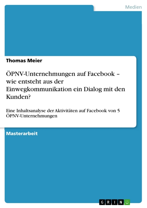 ÖPNV-Unternehmungen auf Facebook – wie entsteht aus der Einwegkommunikation ein Dialog mit den Kunden? - Thomas Meier