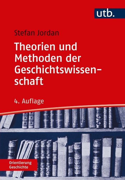 Theorien und Methoden der Geschichtswissenschaft - Stefan Jordan