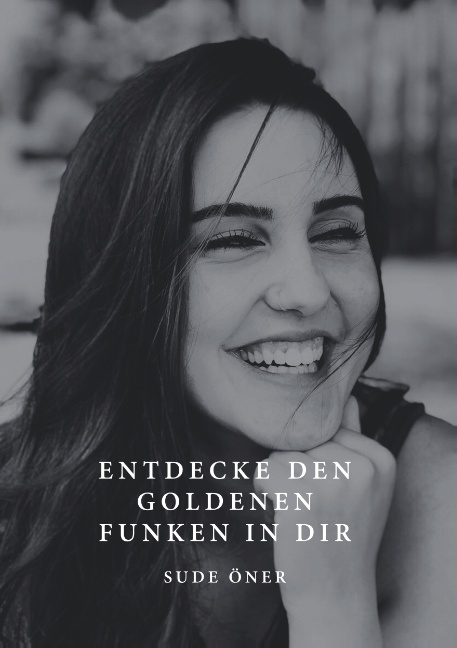 Entdecke den goldenen Funken in dir - Sude Öner