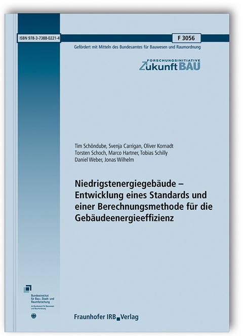 Niedrigstenergiegebäude - Entwicklung eines Standards und einer Berechnungsmethode für die Gebäudeenergieeffizienz. Abschlussbericht - Tim Schöndube, Svenja Carrigan, Oliver Kornadt, Torsten Schoch, Marco Hartner, Tobias Schilly, Daniel Weber, Jonas Wilhelm