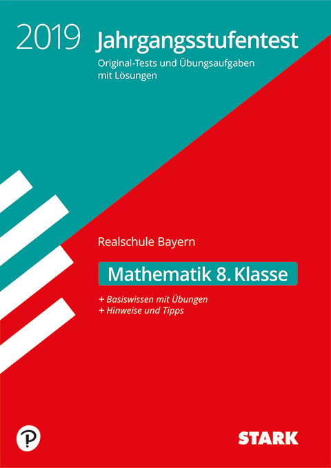 STARK Jahrgangsstufentest Realschule 2019 - Mathematik 8. Klasse - Bayern