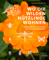 Wo die wilden Nützlinge wohnen - Sonja Schwingesbauer