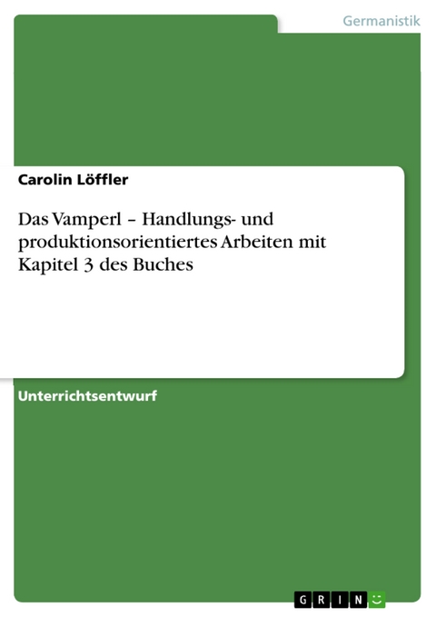 Das Vamperl – Handlungs- und produktionsorientiertes Arbeiten mit Kapitel 3 des Buches - Carolin Löffler