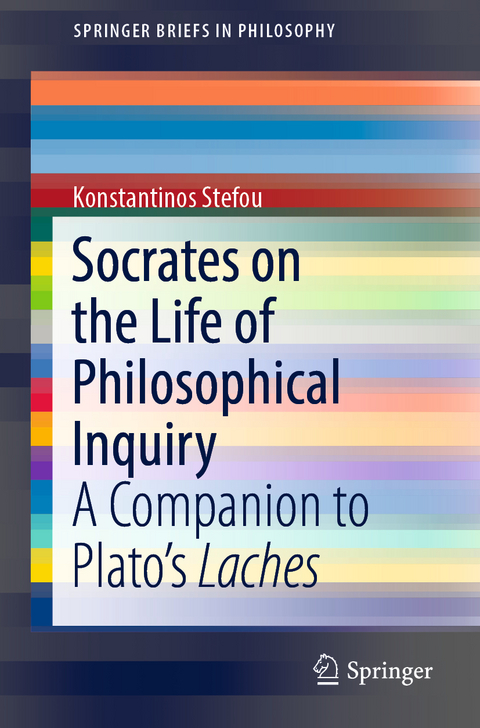 Socrates on the Life of Philosophical Inquiry - Konstantinos Stefou