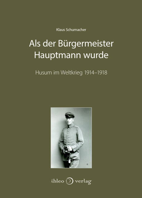 Als der Bürgermeister Hauptmann wurde - Klaus Schumacher