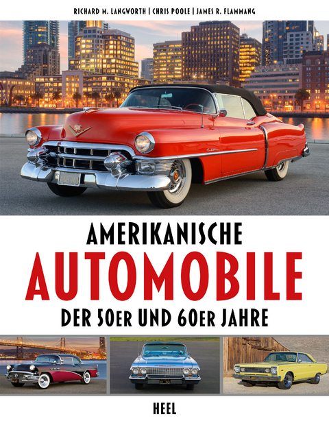 Amerikanische Automobile der 50er und 60er Jahre - Richard M. Langworth, Chris Poole, James R. Flammang