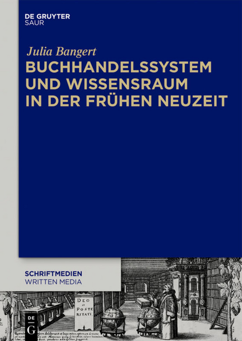 Buchhandelssystem und Wissensraum in der Frühen Neuzeit - Julia Bangert