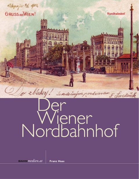 Der Wiener Nordbahnhof - Franz Haas