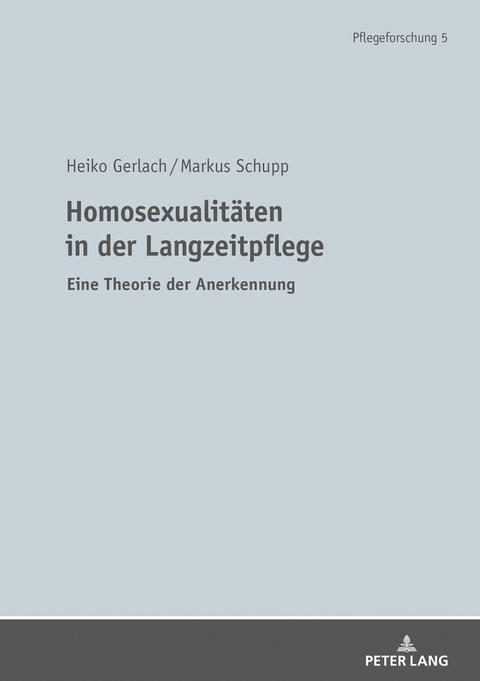 Homosexualitäten in der Langzeitpflege - Heiko Gerlach, Markus Schupp