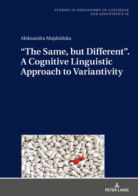 “The Same, but Different”. A Cognitive Linguistic Approach to Variantivity - Aleksandra Majdzinska