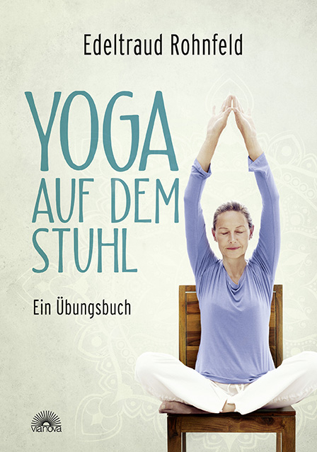 Yoga auf dem Stuhl - Edeltraud Rohnfeld