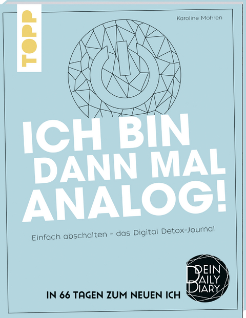 Ich bin dann mal analog! - Karoline Mohren