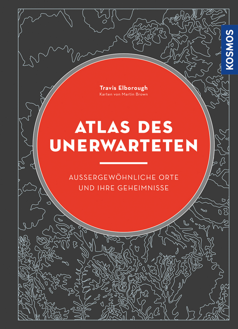 Atlas des Unerwarteten - Travis Elborough