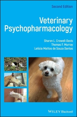 Veterinary Psychopharmacology - Sharon L. Crowell-Davis, Thomas Murray, Leticia Mattos de Souza Dantas