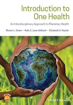 Introduction to One Health - Sharon L. Deem, Kelly E. Lane-deGraaf, Elizabeth A. Rayhel