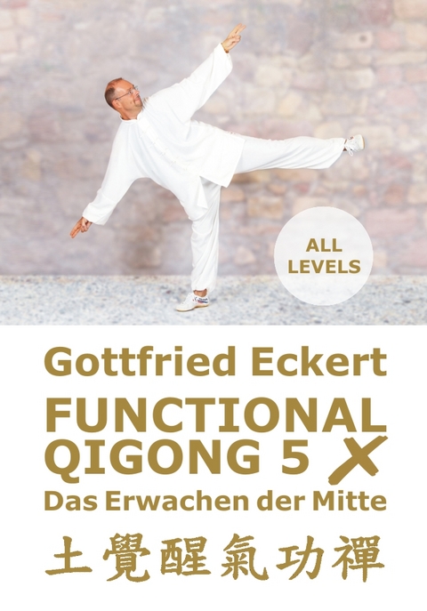 Functional QiGong 5X. Das Erwachen der Mitte - Gottfried Eckert