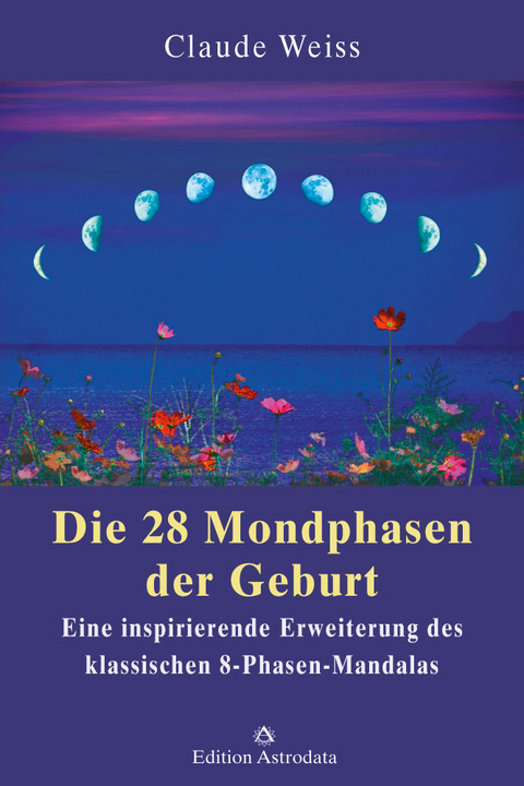 Die 28 Mondphasen der Geburt - Claude Weiss