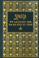 Vom glückseligen Leben / Von der Kürze des Lebens -  Seneca