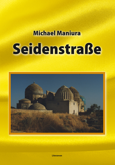 Seidenstraße - Michael Maniura