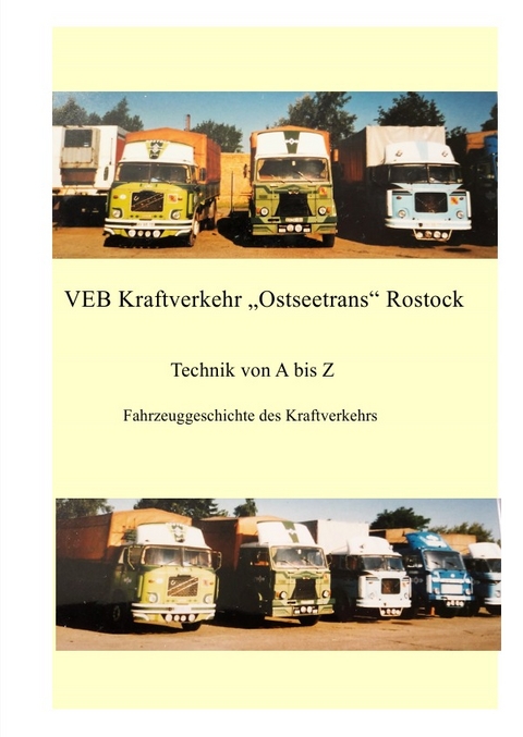 VEB Kombinat Kraftverkehr "Ostseetrans" Rostock / Fahrzeuge und Technik des VEB Kraftverkehr "Ostseetrans" Rostock - Ralph Bellgardt